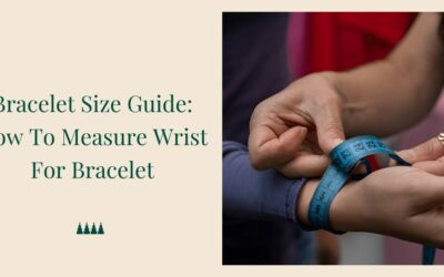 Bracelet Size Guide: How To Measure Wrist For Bracelet