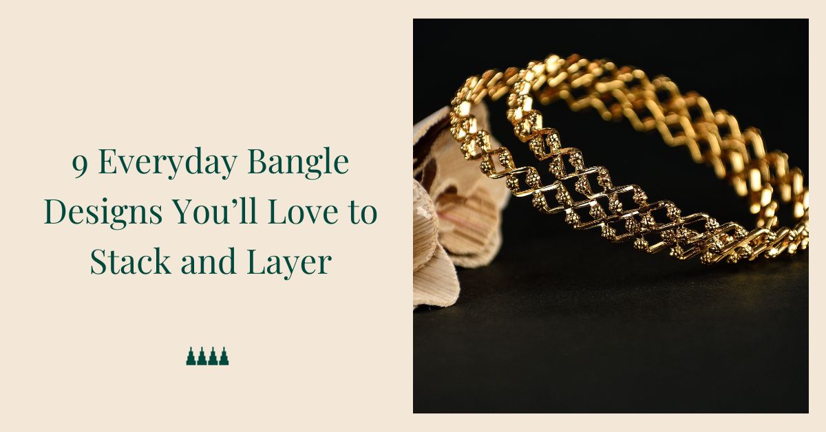 Everyday Bangle Designs